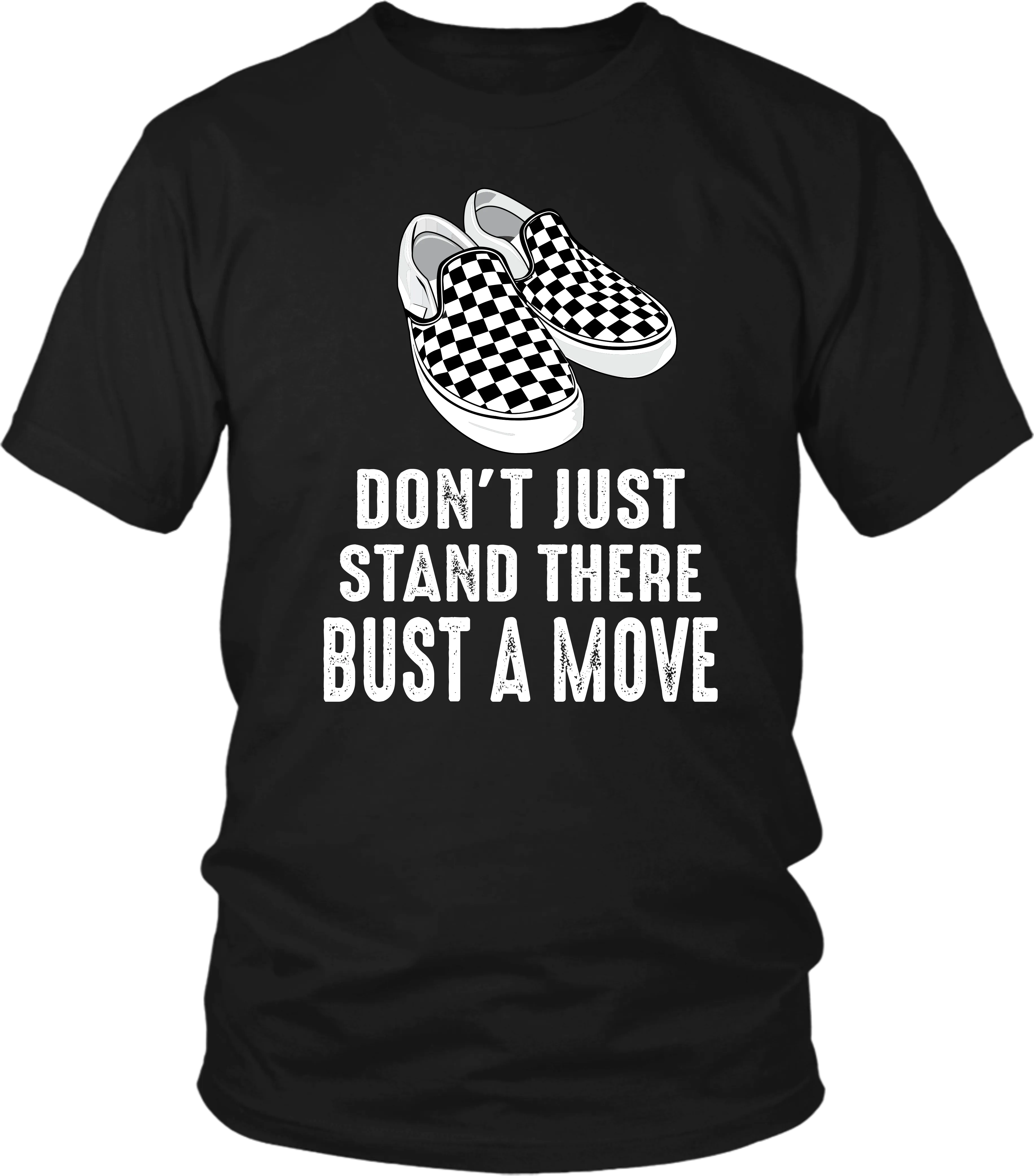 !! Fresh New Design!!  Don't Just Stand There, Bust a Move - Bella   Canvas 3001 Unisex Tee