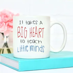 It Takes A Big Heart To Teach Little Minds Mug